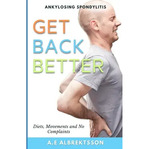 Get Back Better From Ankylosing Spondylitis: Diets, Movements and No Complaints