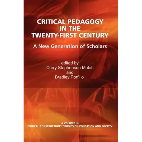 Critical Pedagogy in the Twenty-First Century: A New Generation of Scholars