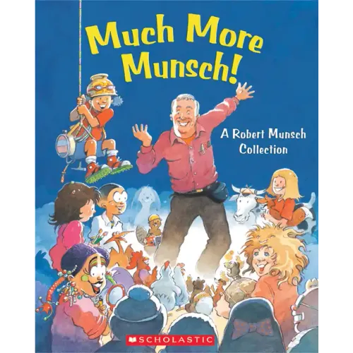 Much More Munsch!: A Robert Munsch Collection