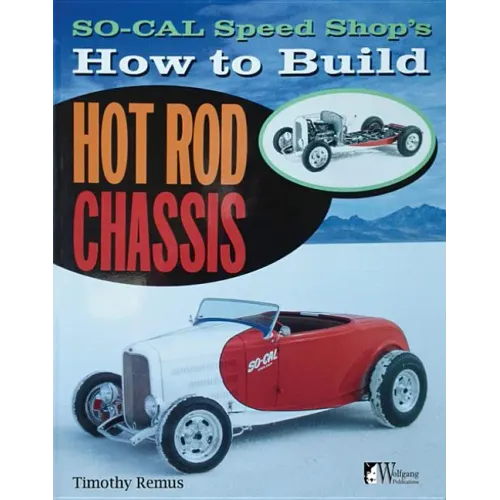 So Cal Speed Shop's How to Build Hot Rod Chassis