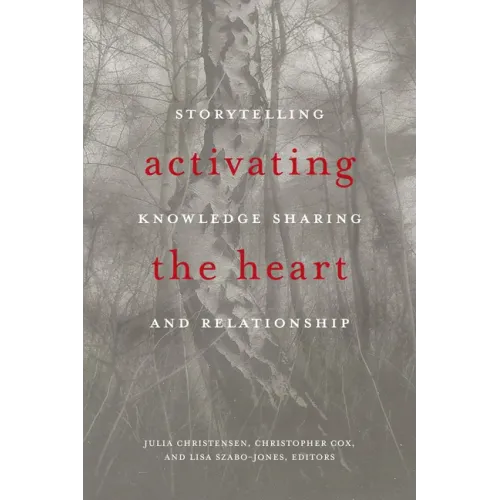Activating the Heart: Storytelling, Knowledge Sharing, and Relationship