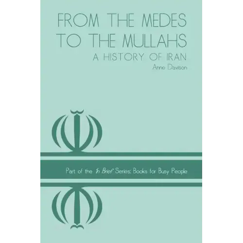From the Medes to the Mullahs: A History of Iran