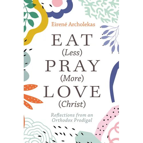 Eat (Less) Pray (More) Love (Christ)