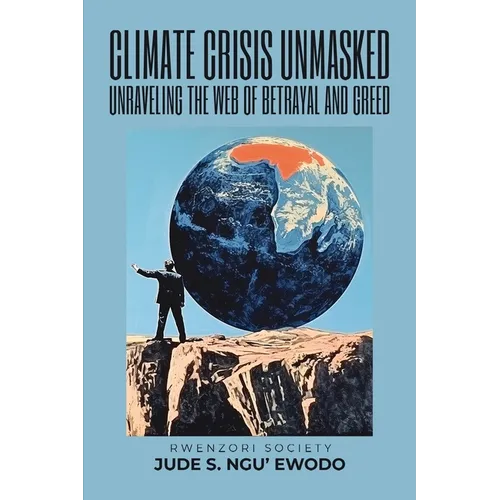 Climate Crisis Unmasked: Unraveling the Web of Betrayal and Greed