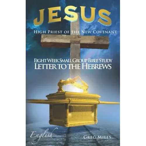 Jesus High Priest of the New Covenant: Letter to the Hebrews verse by verse