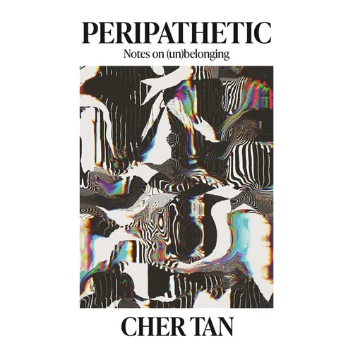 Peripathetic: Notes on (un)belonging