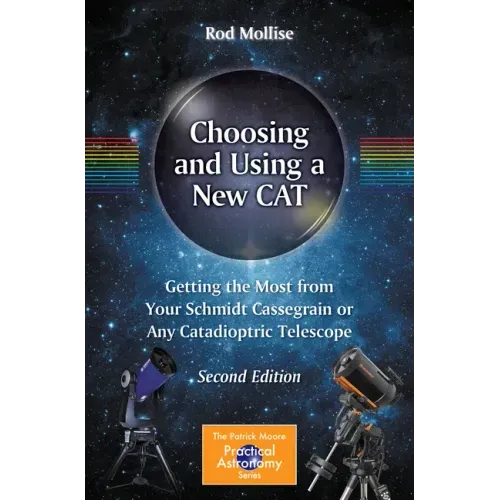 Choosing and Using a New Cat: Getting the Most from Your Schmidt Cassegrain or Any Catadioptric Telescope