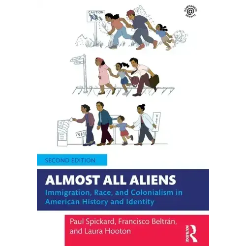 Almost All Aliens: Immigration, Race, and Colonialism in American History and Identity