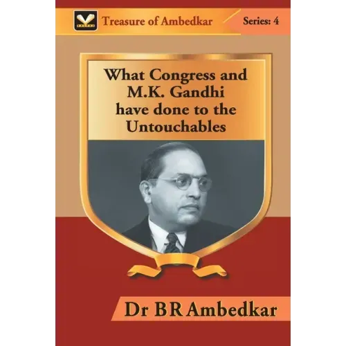 What Congress and M. K. Gandhi have done to the Untouchables