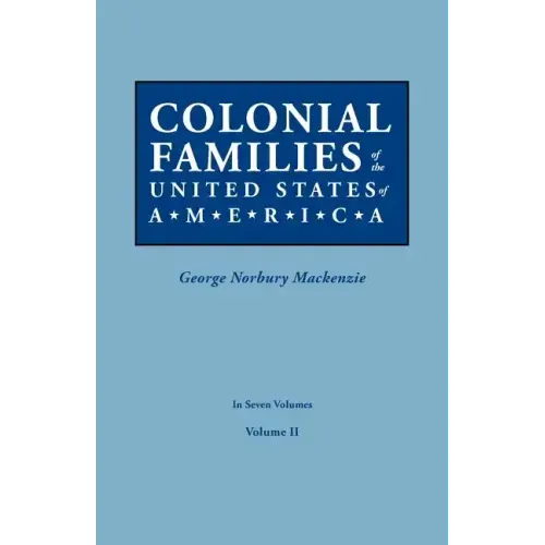 Colonial Families of the United States of America. in Seven Volumes. Volume II