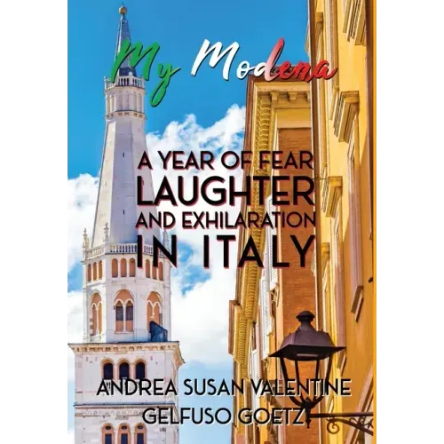 My Modena: A Year of Fear, Laughter, and Exhilaration in Italy