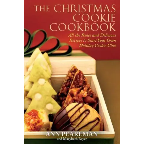 The Christmas Cookie Cookbook: All the Rules and Delicious Recipes to Start Your Own Holiday Cookie Club