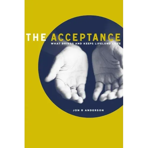 The Acceptance: What Brings and Keeps Lifelong Love