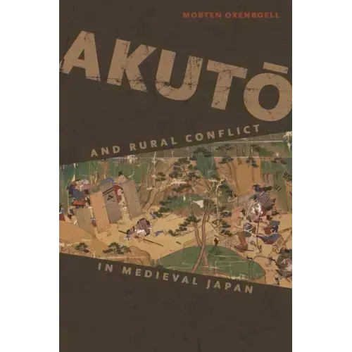 Akutō And Rural Conflict in Medieval Japan