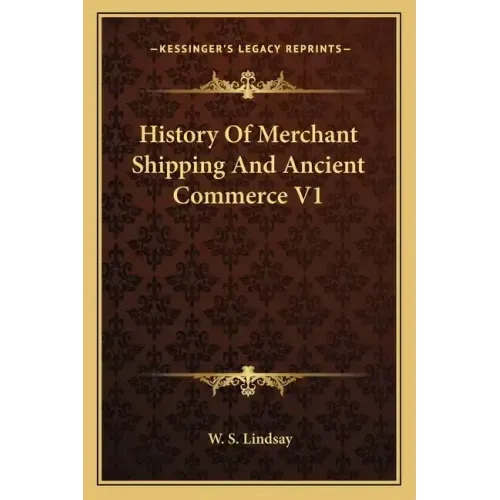 History Of Merchant Shipping And Ancient Commerce V1