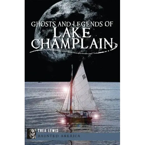 Ghosts and Legends of Lake Champlain