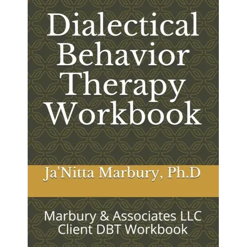 Dialectical Behavior Therapy Workbook: Marbury & Associates LLC Client DBT Workbook