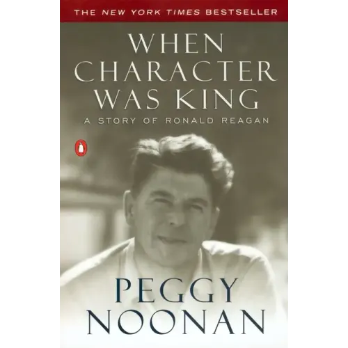 When Character Was King: A Story of Ronald Reagan