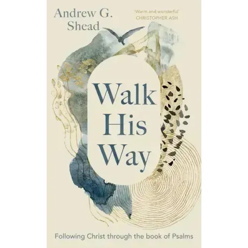 Walk His Way: Following Christ Through the Book of Psalms