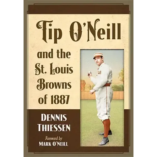 Tip O'Neill and the St. Louis Browns of 1887