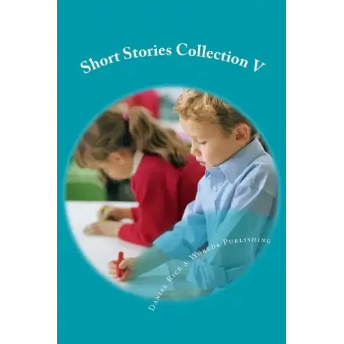 Short Stories Collection V: Just for Kids 6 years and older