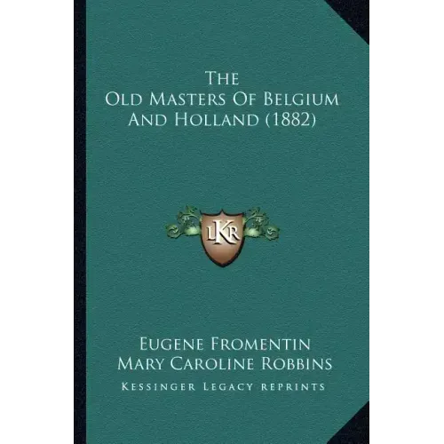 The Old Masters of Belgium and Holland (1882)