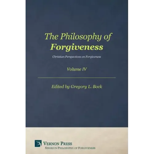 The Philosophy of Forgiveness - Volume IV: Christian Perspectives on Forgiveness