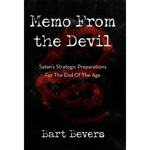 Memo from the Devil: Satan's Strategic Preparations for the End of the Age