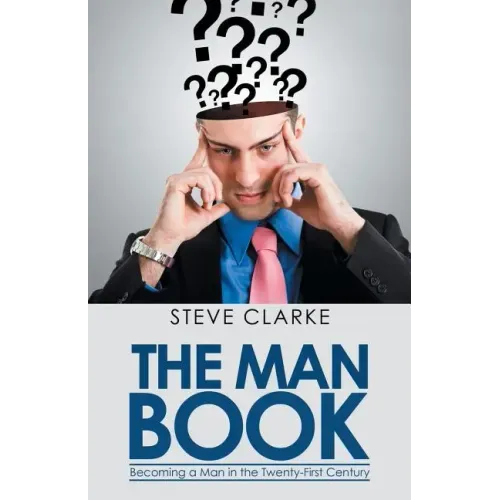 The Man Book: Becoming a Man in the Twenty-First Century