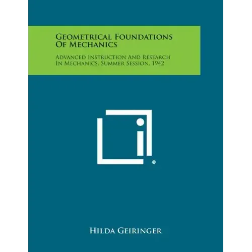 Geometrical Foundations of Mechanics: Advanced Instruction and Research in Mechanics, Summer Session, 1942