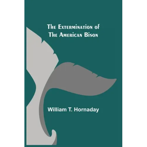 The Extermination of the American Bison