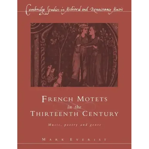 French Motets in the Thirteenth Century: Music, Poetry and Genre