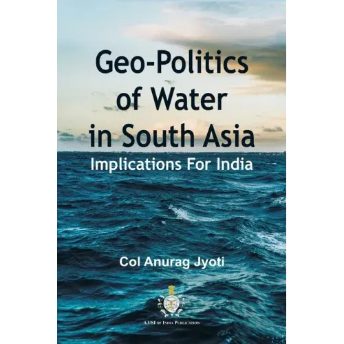 Geo-Politics of Water in South Asia: Implications For India