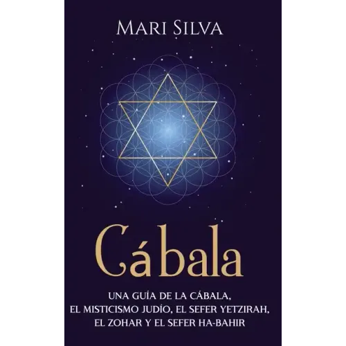 Cábala: Una guía de la Cábala, el misticismo judío, el Sefer Yetzirah, el Zohar y el Sefer Ha-Bahir