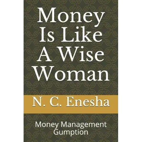 Money Is Like a Wise Woman: Money Management Gumption