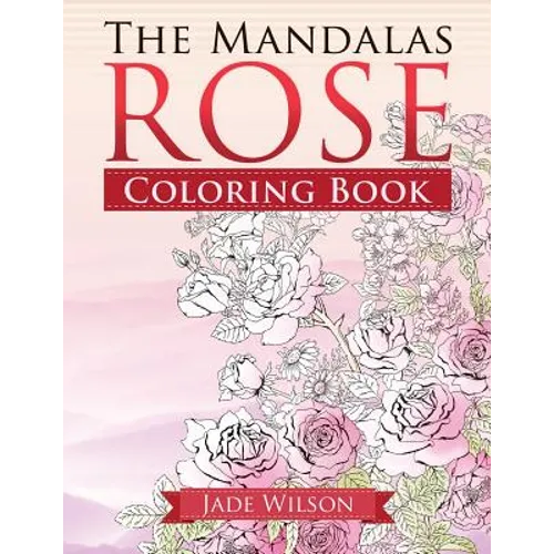 Rose Coloring Book: The Mandalas