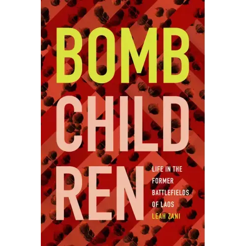 Bomb Children: Life in the Former Battlefields of Laos