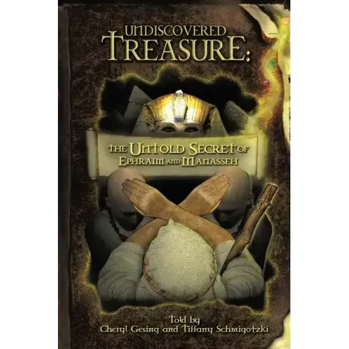 Undiscovered Treasure: The Untold Secret of Ephraim and Manasseh