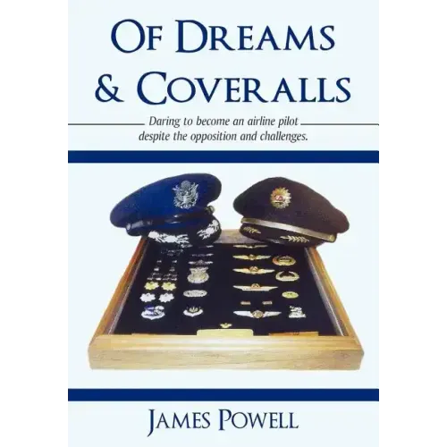 Of Dreams & Coveralls: Daring to Become an Airline Pilot Despite the Opposition and Challenges
