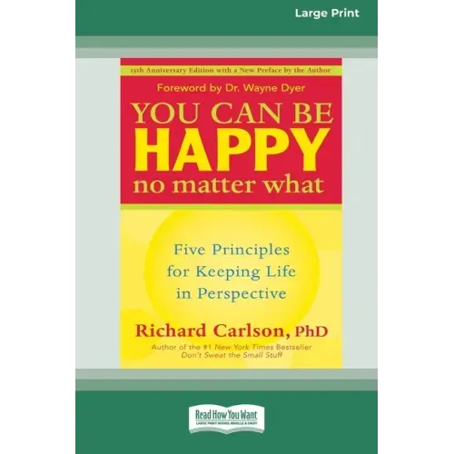 You Can Be Happy No Matter What: Five Principles for Keeping Life in Perspective (16pt Large Print Edition)