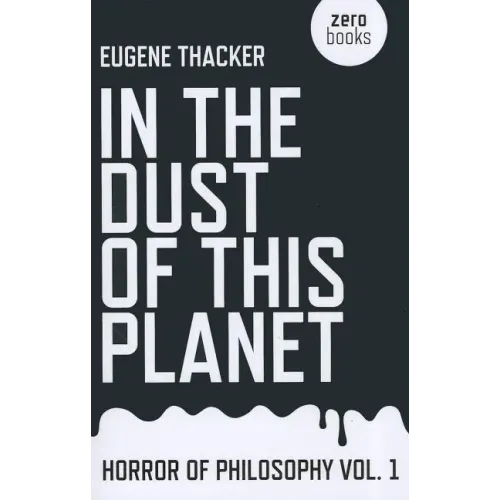 In the Dust of This Planet: Horror of Philosophy