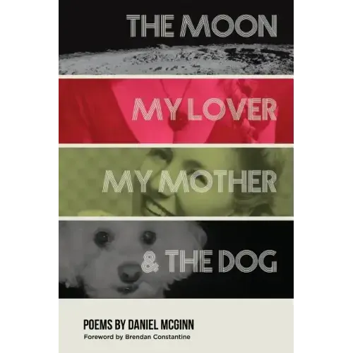 The Moon, My Lover, My Mother, & the Dog