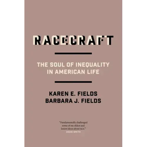 Racecraft: The Soul of Inequality in American Life
