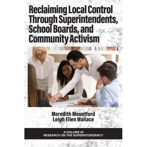 Reclaiming Local Control Through Superintendents, School Boards, and Community Activism