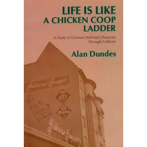 Life Is Like a Chicken COOP Ladder: A Study of German National Character Through Folklore
