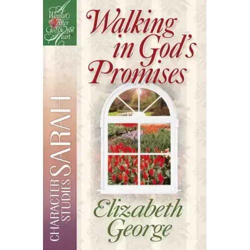 Walking in God's Promises: Character Studies: Sarah