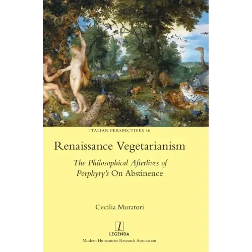 Renaissance Vegetarianism: The Philosophical Afterlives of Porphyry's On Abstinence