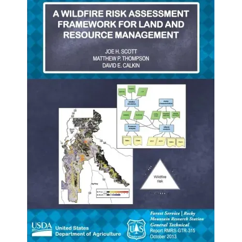 A Wildfire Risk Assessment Framework for Land and Resource Management