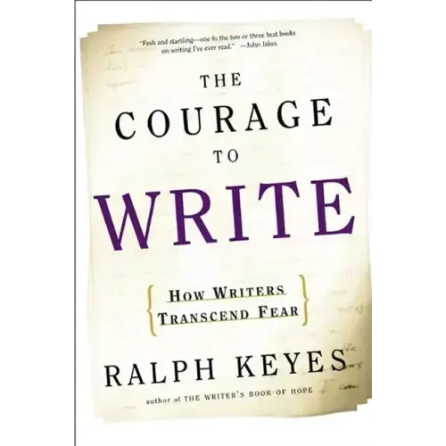 The Courage to Write: How Writers Transcend Fear