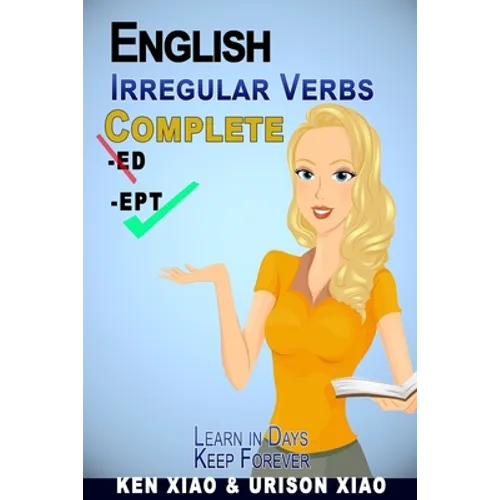 English Irregular Verbs Complete: Learn in Days, Keep Forever
